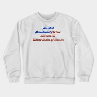 The 2024 Presidential Election will ruin the United State of America Crewneck Sweatshirt